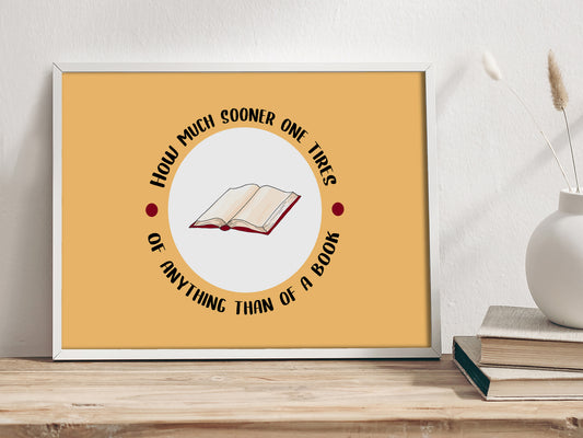 How Much Sooner One Tires Of Anything Than Of A Book - Pride and Prejudice - Quote Art