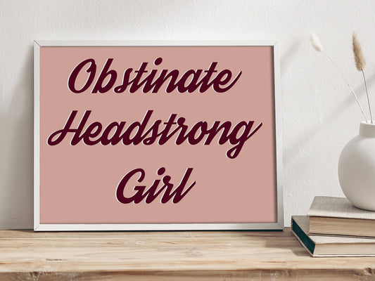 Obstinate Headstrong Girl - Pride and Prejudice - Quote Art