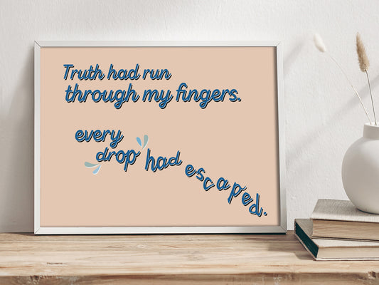 Truth Had Run Through My Fingers - A Room Of One's Own - Quote Art